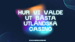 Utländska Casino för Svenska Spelare En Guide till Spelupplevelser Utanför Sveriges Gränser