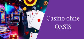 Casino ohne Oasis - Die neue Ära der Online-Casinos
