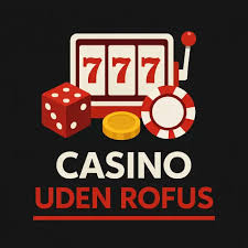 Casino Uden Om Rufus Din Guide til Online Spil uden Begrænsninger