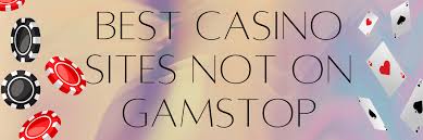 Discovering the Best Online Casino Not on GamStop